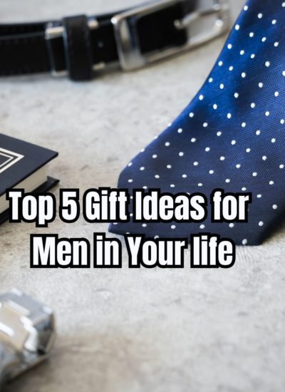 Top 5 Gift Ideas for Men in Your life (1)