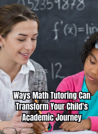 Ways Math Tutoring Can Transform Your Child's Academic Journey