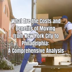 What Are the Costs and Benefits of Moving from New York City to Philadelphia A Comprehensive Analysis