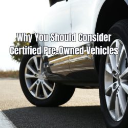 Why You Should Consider Certified Pre-Owned Vehicles