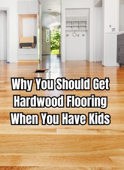 Why You Should Get Hardwood Flooring When You Have Kids