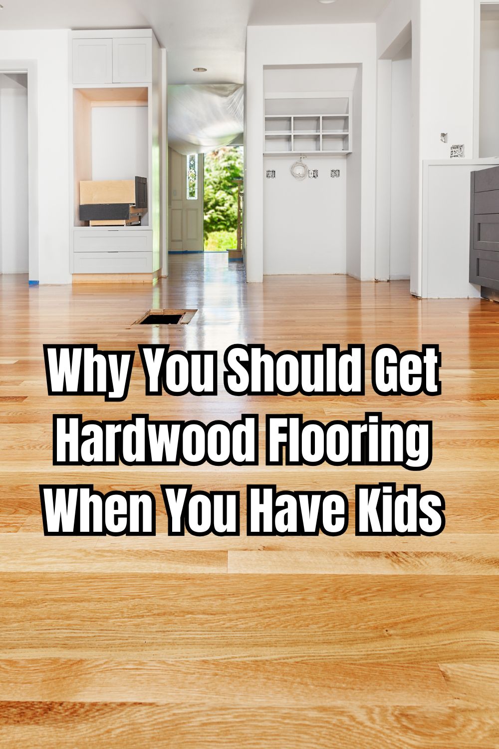 Why You Should Get Hardwood Flooring When You Have Kids