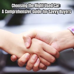 Are you looking for a new car Check out this Comprehensive Guide for Savvy Buyers Choosing the Right Used Car.