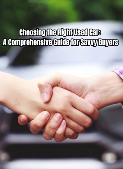 Are you looking for a new car Check out this Comprehensive Guide for Savvy Buyers Choosing the Right Used Car.