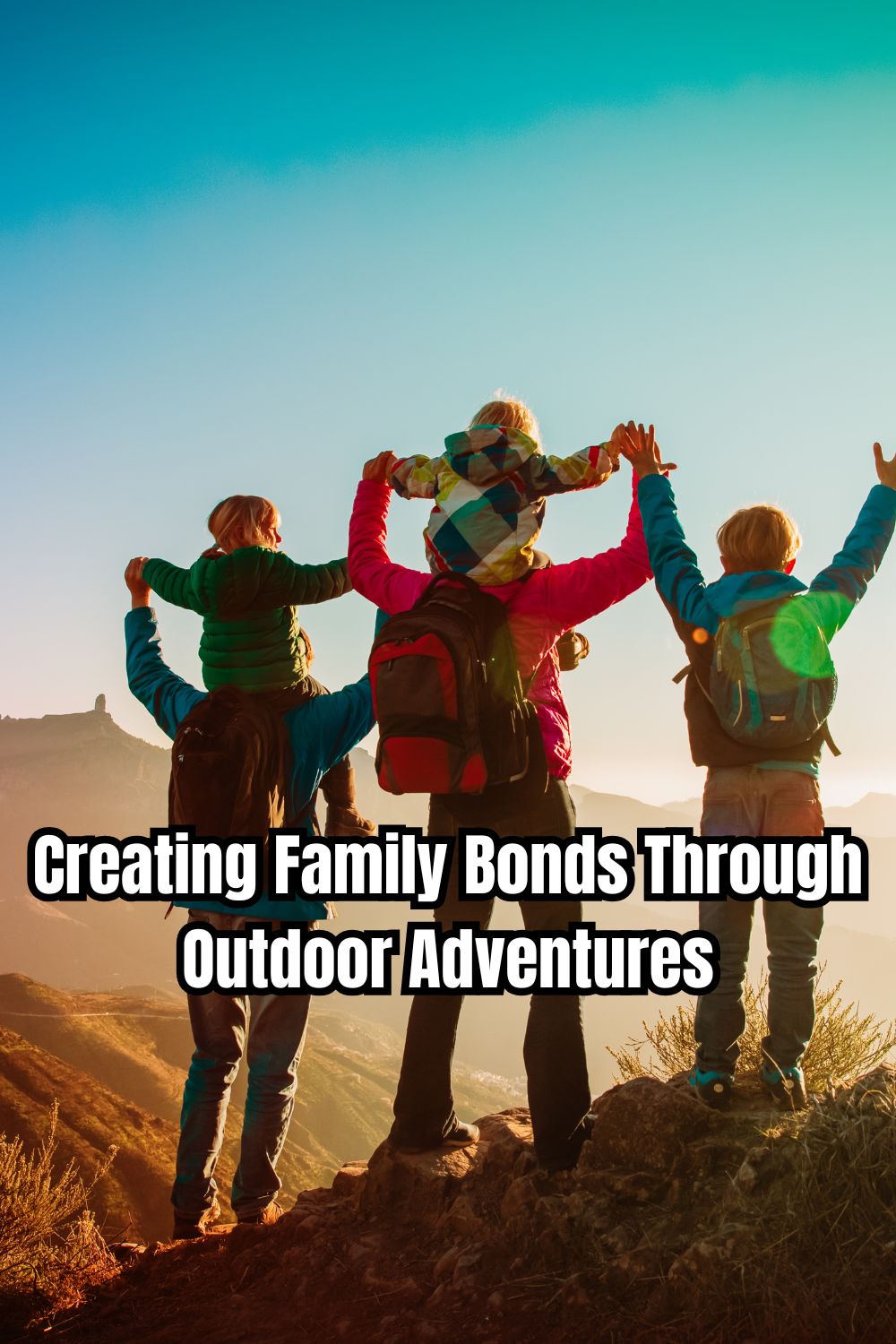 Creating Family Bonds Through Outdoor Adventures