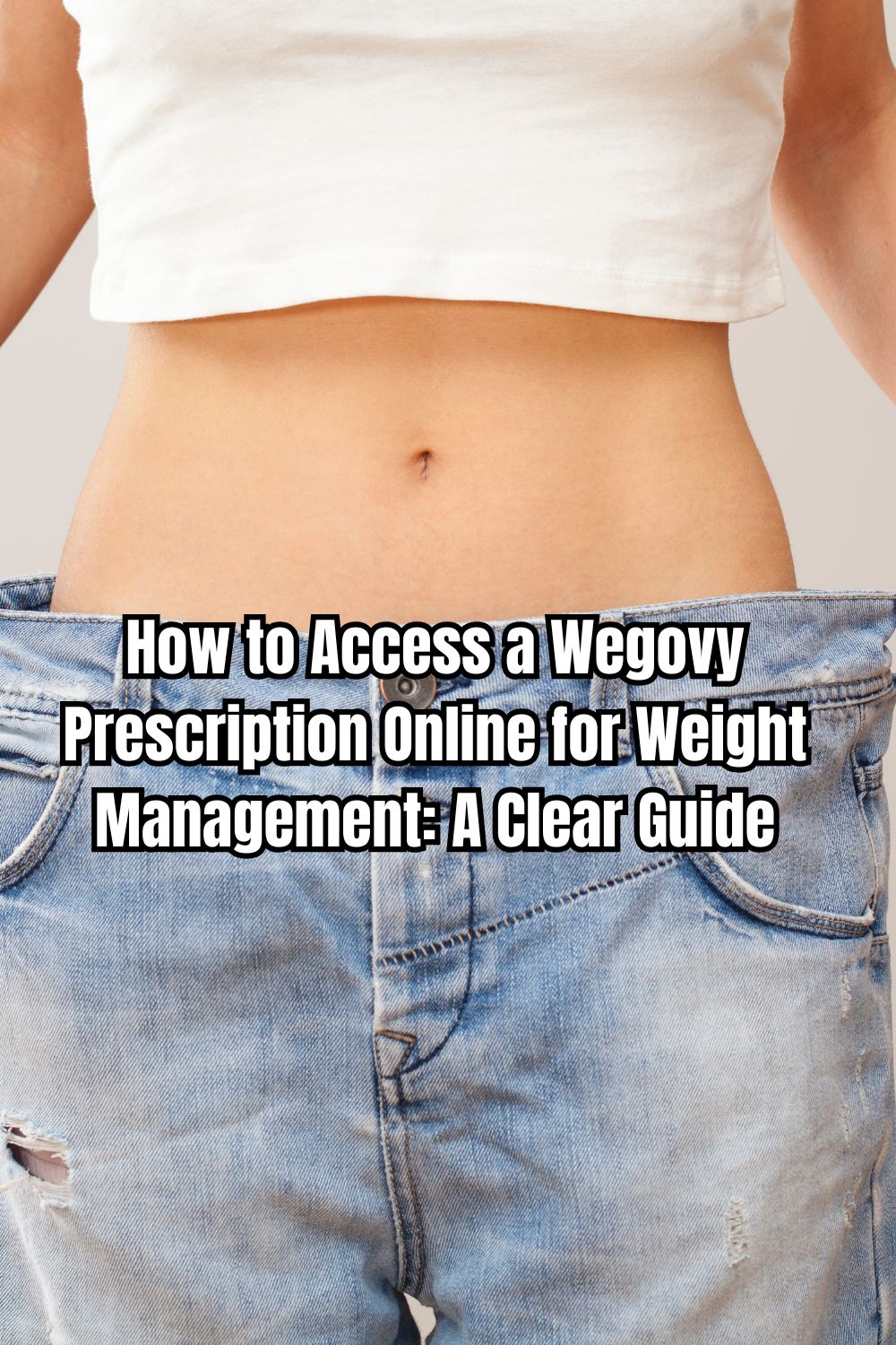 How to Access a Wegovy Prescription Online for Weight Management A Clear Guide