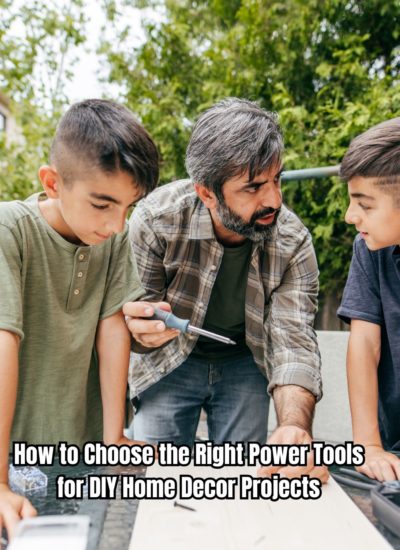 How to Choose the Right Power Tools for DIY Home Decor Projects