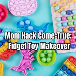 Mom Hack Come-True Fidget Toy Makeover