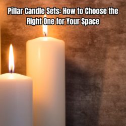 Pillar Candle Sets How to Choose the Right One for Your Space