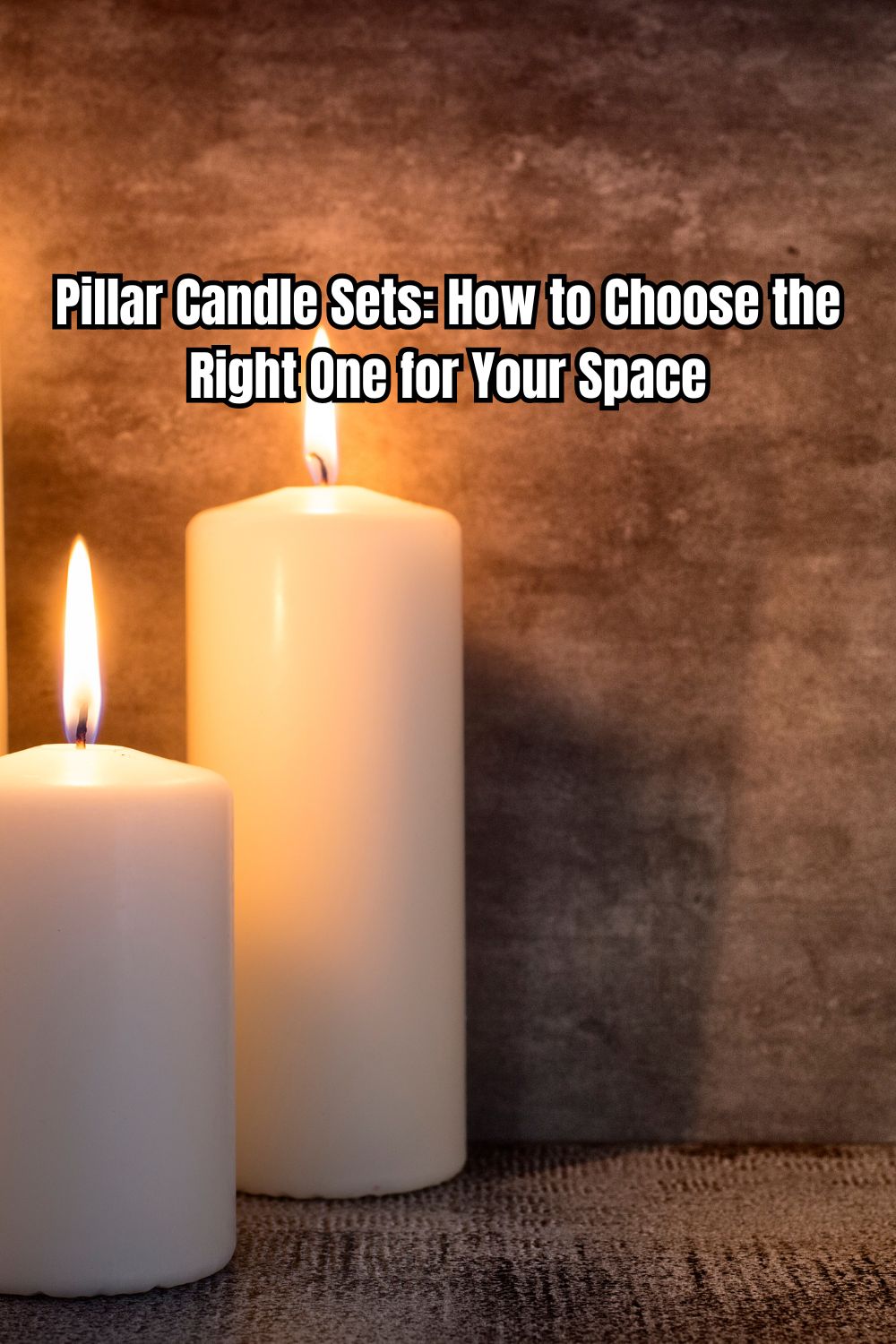 Pillar Candle Sets How to Choose the Right One for Your Space