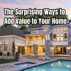 The Surprising Ways to Add Value to Your Home