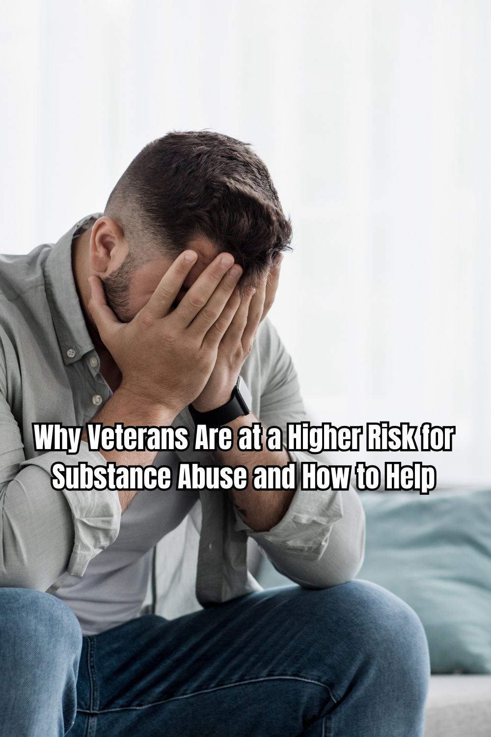 Why Veterans Are at a Higher Risk for Substance Abuse and How to Help