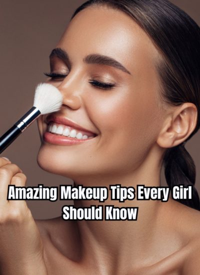 Amazing Makeup Tips Every Girl Should Know