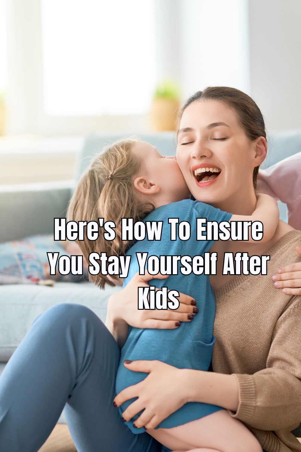 Here's How To Ensure You Stay Yourself After Kids (1)