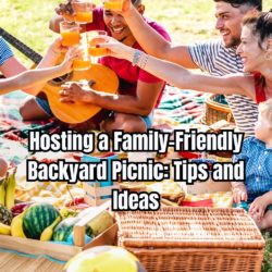 Hosting a Family-Friendly Backyard Picnic Tips and Ideas