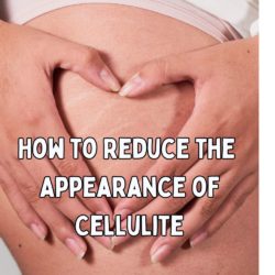 How to Reduce the Appearance of Cellulite