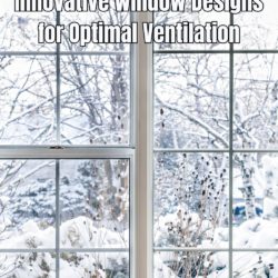 Innovative Window Designs for Optimal Ventilation