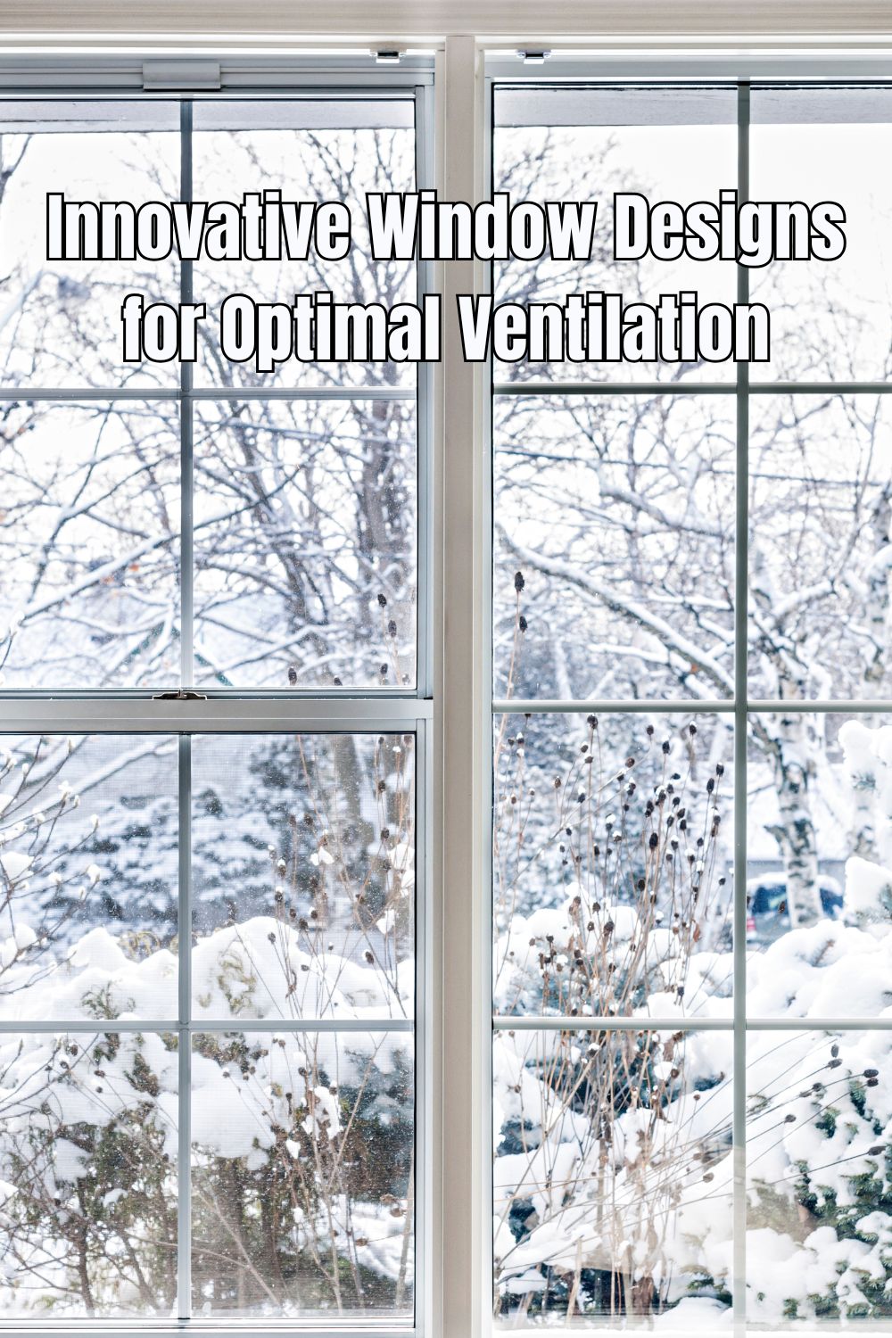 Innovative Window Designs for Optimal Ventilation