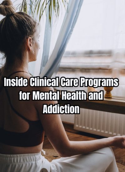 Inside Clinical Care Programs for Mental Health and Addiction