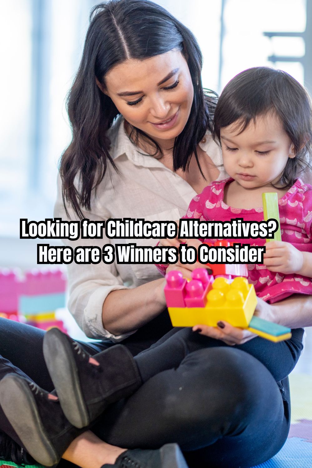 Looking for Childcare Alternatives Here are 3 Winners to Consider