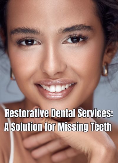 Restorative Dental Services A Solution for Missing Teeth 