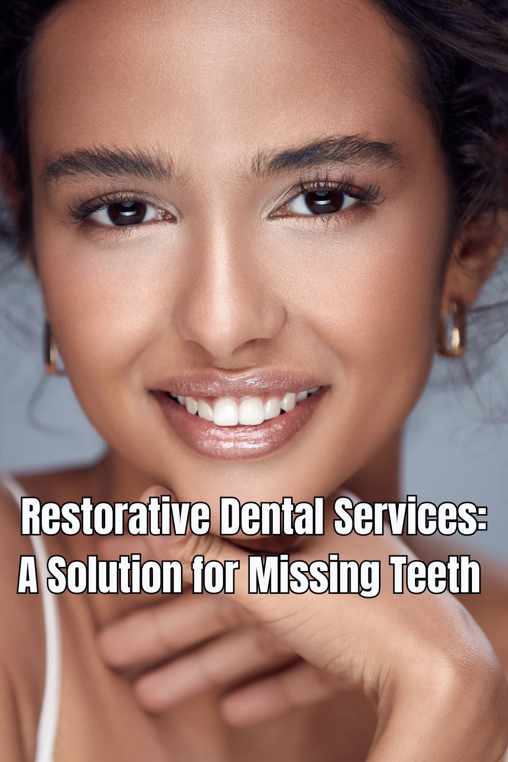 Restorative Dental Services A Solution for Missing Teeth 