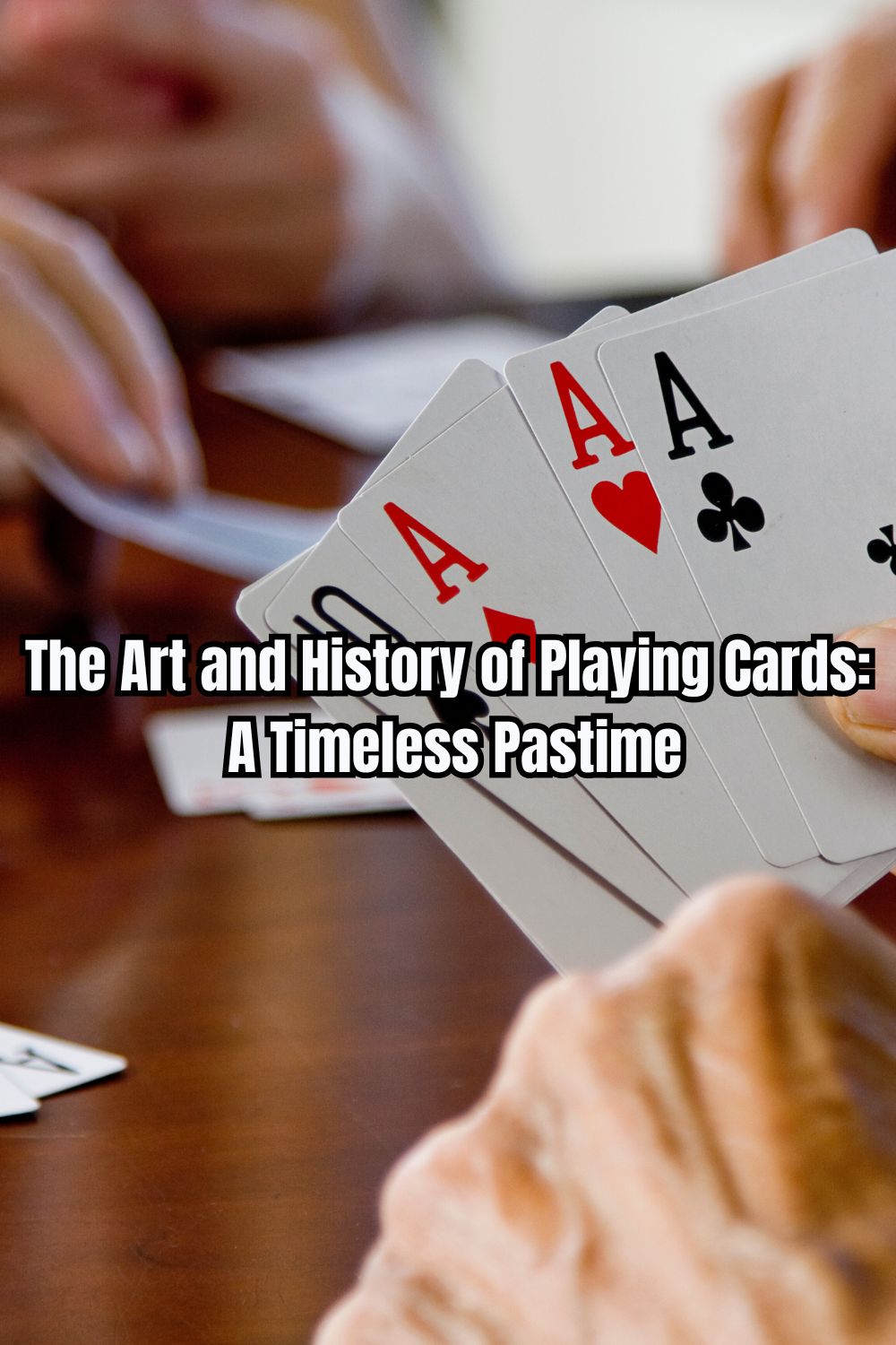 The Art and History of Playing Cards A Timeless Pastime