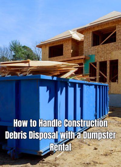 How to Handle Construction Debris Disposal with a Dumpster Rental