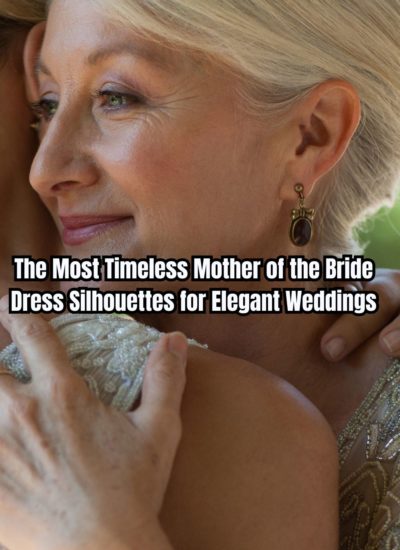 The Most Timeless Mother of the Bride Dress Silhouettes for Elegant Weddings