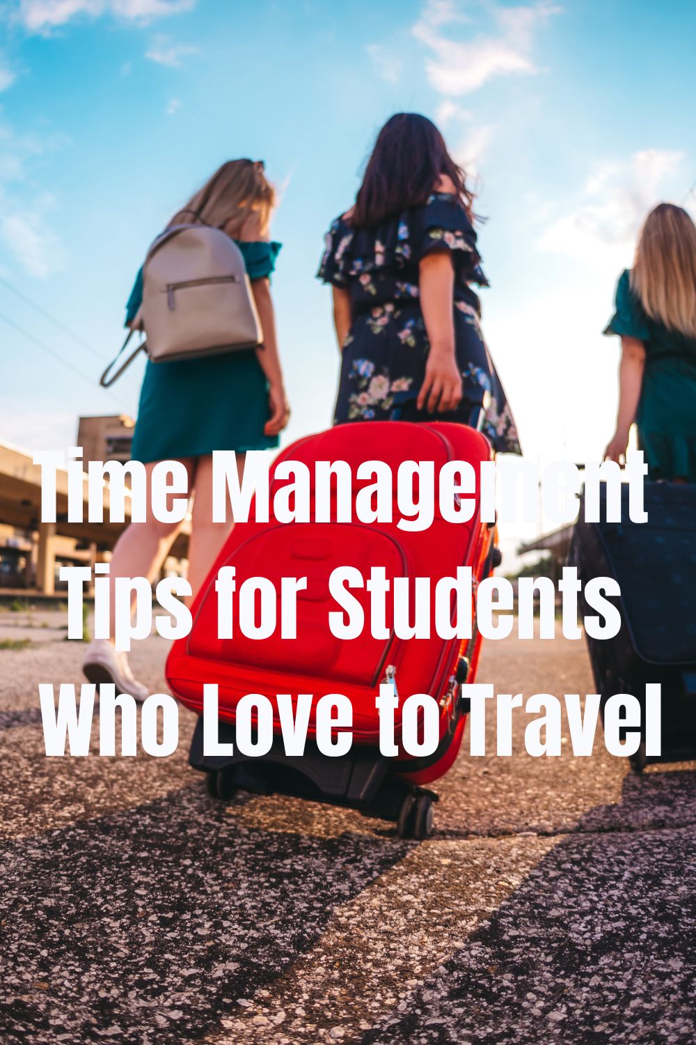 Time Management Tips for Students Who Love to Travel