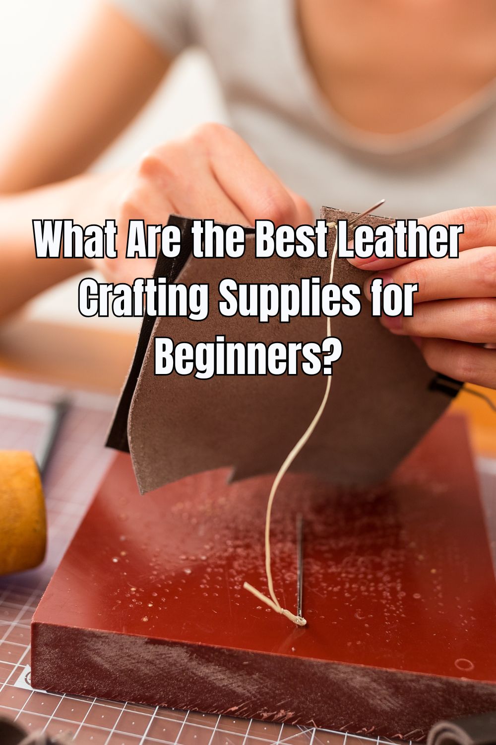 What Are the Best Leather Crafting Supplies for Beginners