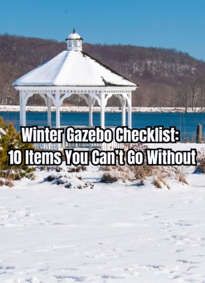 Winter Gazebo Checklist 10 Items You Can’t Go Without