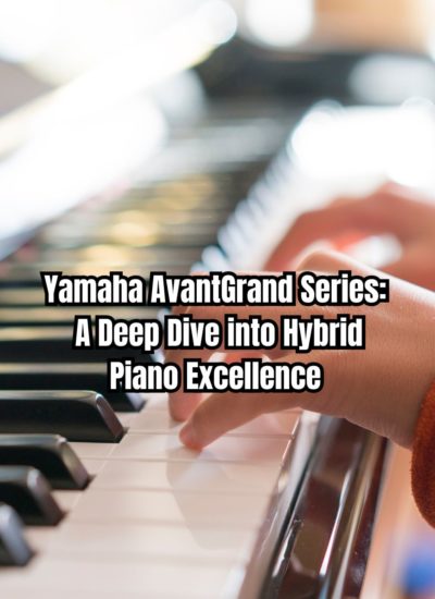 Yamaha AvantGrand Series A Deep Dive into Hybrid Piano Excellence