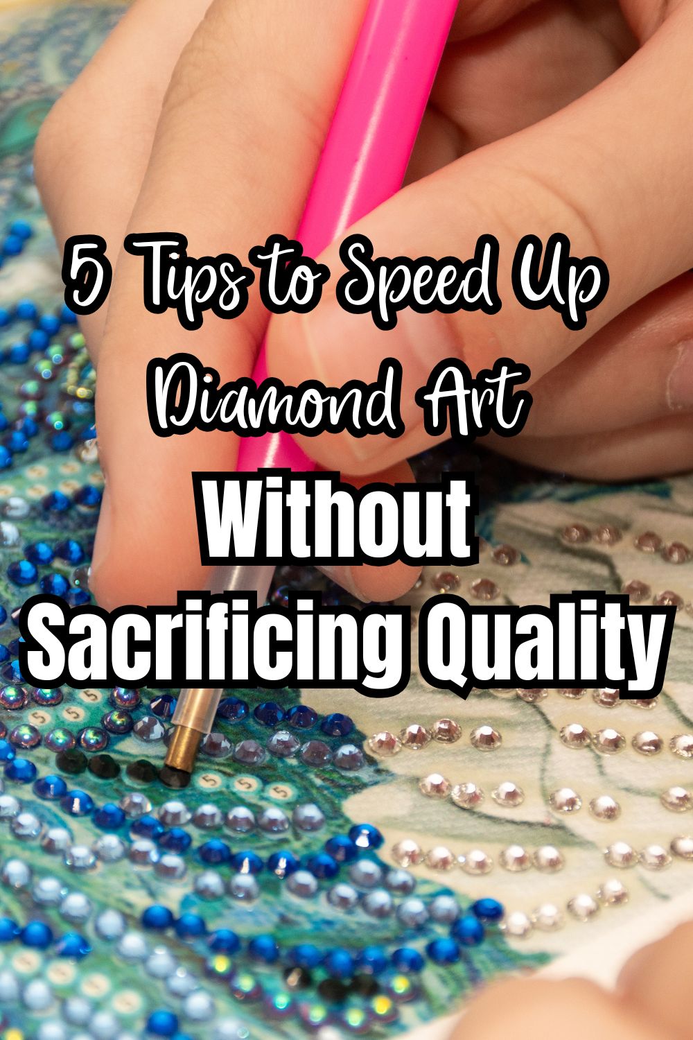 5 Tips to Speed Up Diamond Art Without Sacrificing Quality