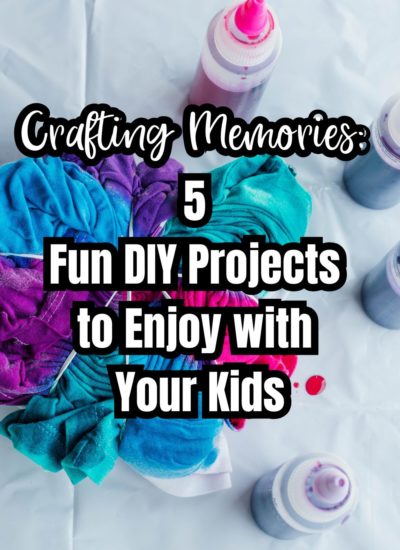 Crafting Memories 5 Fun DIY Projects to Enjoy with Your Kids