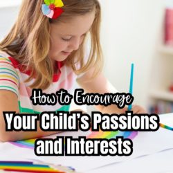 How to Encourage Your Child’s Passions and Interests