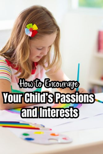 How to Encourage Your Child’s Passions and Interests