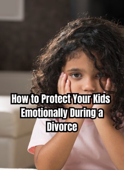 How to Protect Your Kids Emotionally During a Divorce