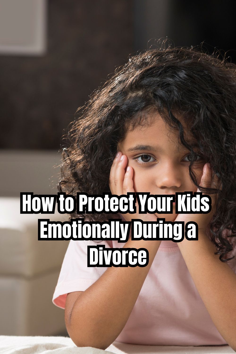 How to Protect Your Kids Emotionally During a Divorce