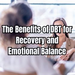 The Benefits of DBT for Recovery and Emotional Balance