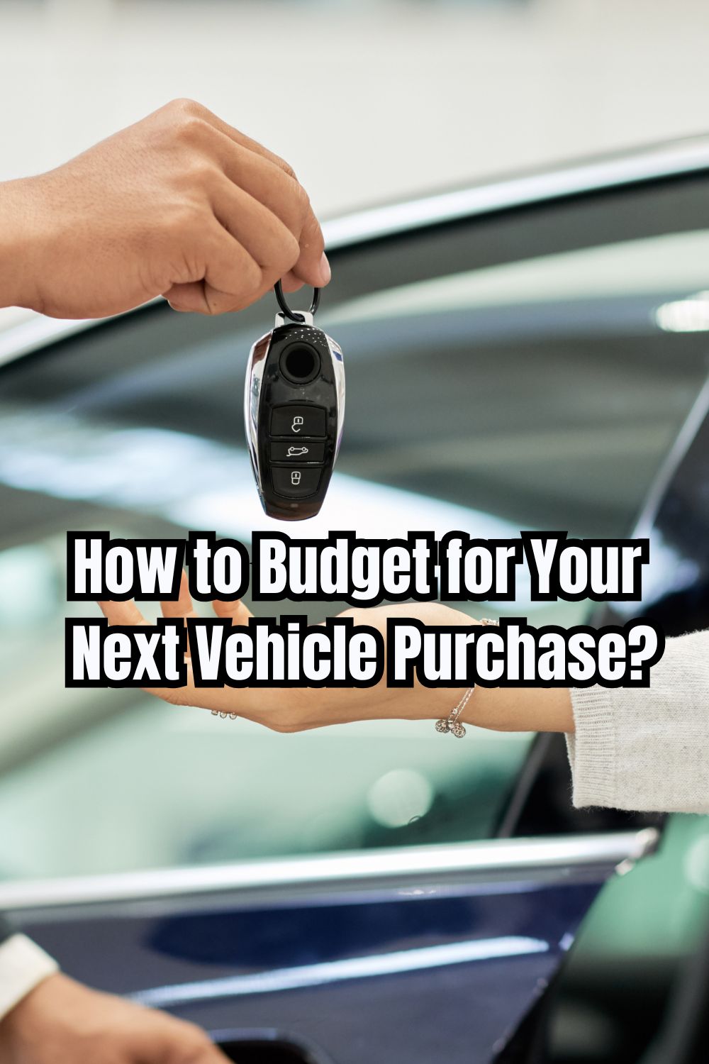 How to Budget for Your Next Vehicle Purchase?