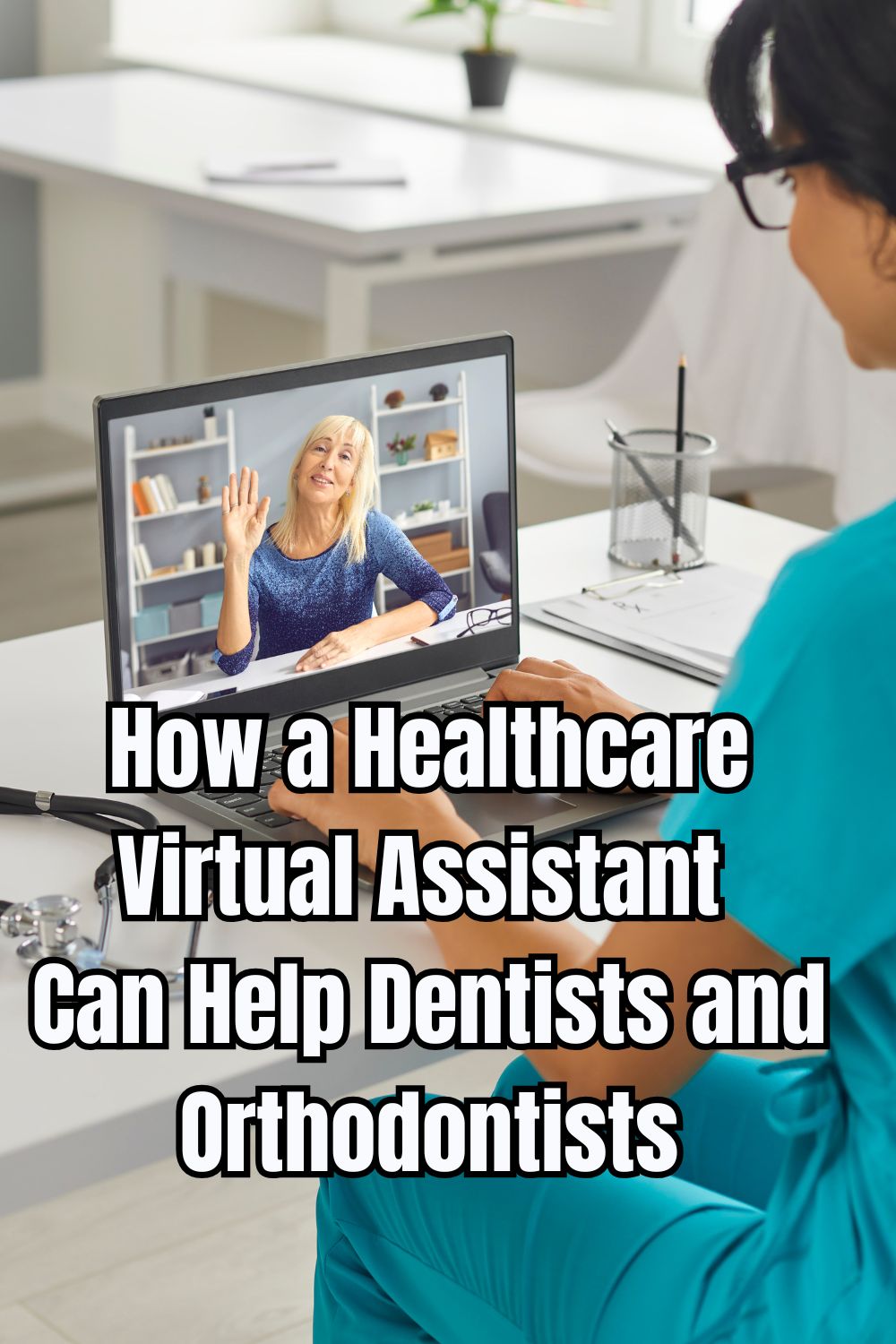 How a Healthcare Virtual Assistant Can Help Dentists and Orthodontists