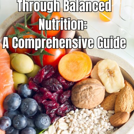 Nurturing Wellness Through Balanced Nutrition A Comprehensive Guide