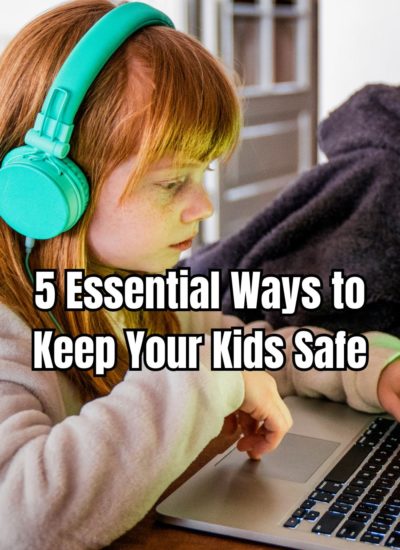 5 Essential Ways to Keep Your Kids Safe