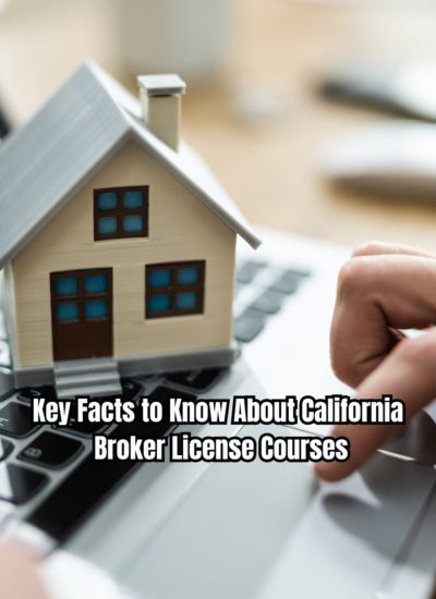 Key Facts to Know About California Broker License Courses