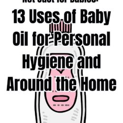 Not Just for Babies 13 Uses of Baby Oil for Personal Hygiene and Around the Home