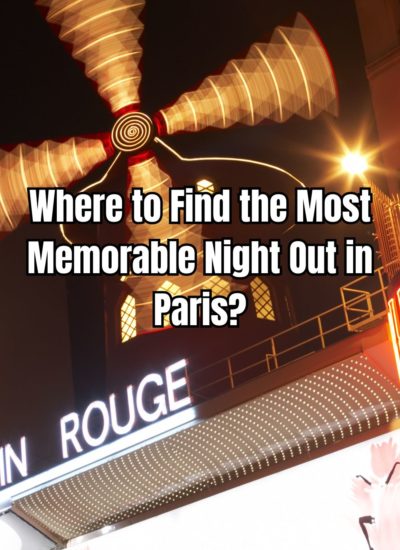 Where to Find the Most Memorable Night Out in Paris?
