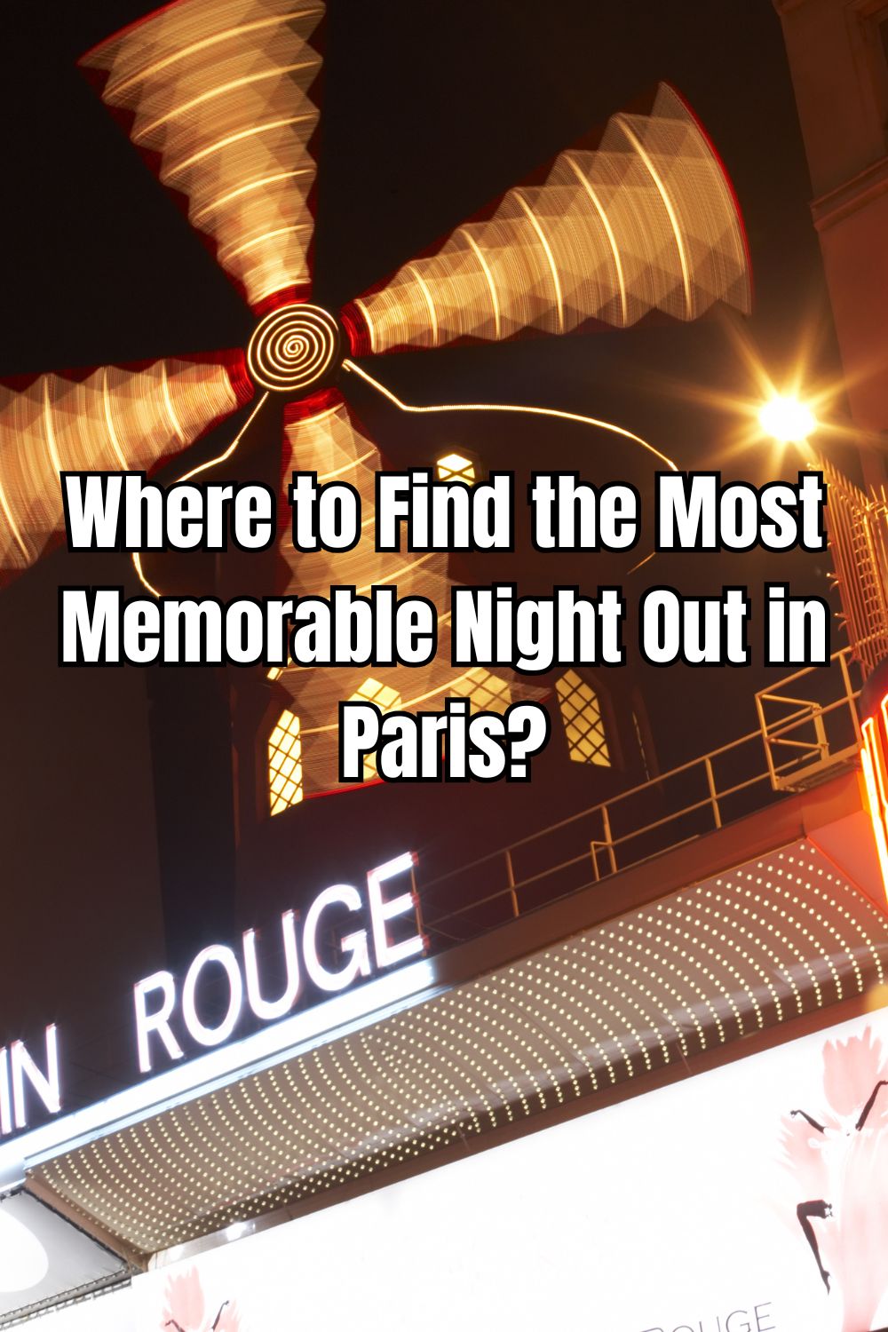 Where to Find the Most Memorable Night Out in Paris?