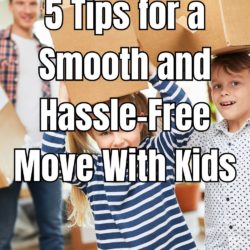 5 Tips for a Smooth and Hassle-Free Move With Kids