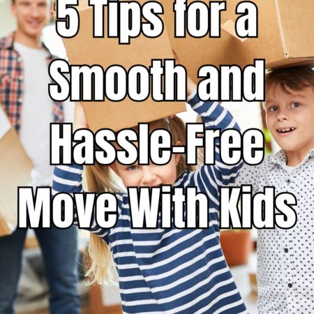 5 Tips for a Smooth and Hassle-Free Move With Kids